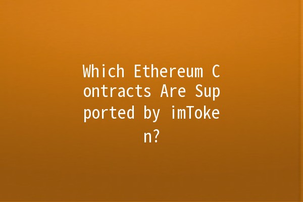 Which Ethereum Contracts Are Supported by imToken?